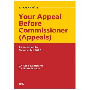 Taxmann's Your Appeal Before Commissioner (Appeals) by CA. Sanjeeva Narayan, CA. Bhavesh Jindal